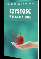 Okładka książki Czystość. Walka o siebie Andrzej Zwoliński