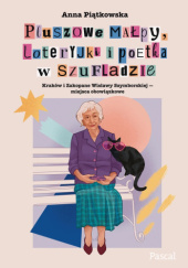 Okładka książki Pluszowe małpy, loteryjki i poetka w szufladzie Anna Piątkowska