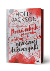 Okładka książki Przewodnik po zbrodni według grzecznej dziewczynki Holly Jackson