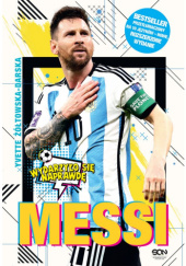 Okładka książki Messi. Mały chłopiec, który stał się wielkim piłkarzem Yvette Żółtowska-Darska