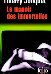 Okładka książki Le Manoir des immortelles Thierry Jonquet