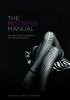 The Mistress Manual: The Good Girl's Guide to Female Dominance