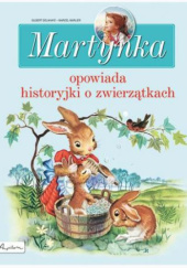Okładka książki Martynka opowiada historyjki o zwierzątkach praca zbiorowa