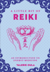Okładka książki A Little Bit of Reiki: An Introduction to Energy Medicine Valerie Oula
