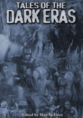 Okładka książki Tales of the Dark Eras Matt McElroy