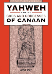 Okładka książki Yahweh and the Gods and Goddesses of Canaan John Day
