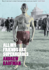 Okładka książki All My Friends Are Superheroes Andrew Kaufman