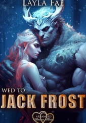 Okładka książki Wed to Jack Frost Layla Fae