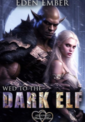 Okładka książki Wed to the Dark Elf Eden Ember