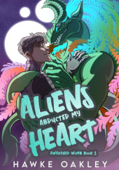 Okładka książki Aliens Abducted My Heart Hawke Oakley