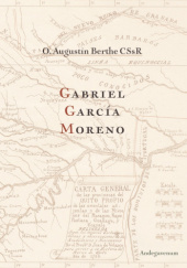 Okładka książki Gabriel Garcia Moreno Augustine Berthe
