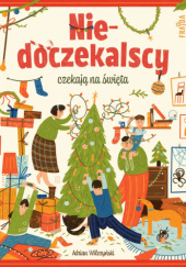 Okładka książki Niedoczekalscy czekają na święta Adrian Wilczyński
