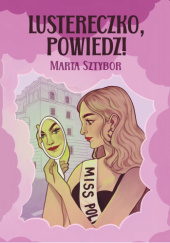 Okładka książki Lustereczko, powiedz! Marta Sztybor