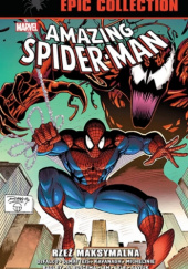 Okładka książki Amazing Spider-Man Epic Collection: Rzeź maksymalna Mark Bagley, Tom DeFalco, J. M. DeMatteis, David Michelinie