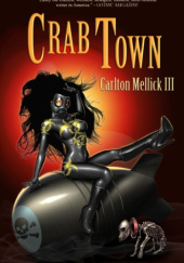 Okładka książki Crab Town Carlton Mellick III