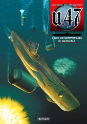 Okładka książki U-47: Byk ze Scapa Flow / Ocalały Gerardo Balsa, Nicolas Caniaux, Mark Jennison