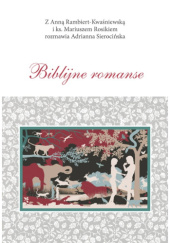 Okładka książki Biblijne romanse Anna Rambiert-Kwaśniewska, Mariusz Rosik
