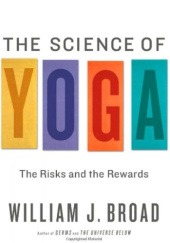 Okładka książki The Science of Yoga: The Risks and the Rewards William J. Broad