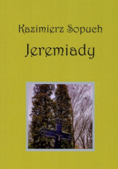 Okładka książki Jeremiady Kazimierz Sopuch
