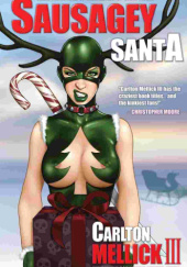 Okładka książki Sausagey Santa Carlton Mellick III