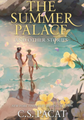 Okładka książki The Summer Palace and Other Stories C.S. Pacat
