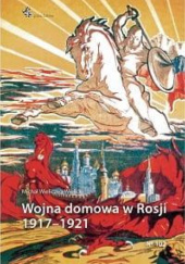 Okładka książki Wojna domowa w Rosji 1917-1921 Michał Wieliczko-Wielicki