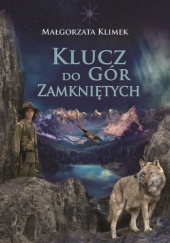 Okładka książki Klucz do Gór Zamkniętych Małgorzata Klimek