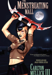 Okładka książki The Menstruating Mall Carlton Mellick III