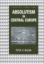 Okładka książki Absolutism in Central Europe Peter H. Wilson