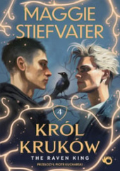 Okładka książki The Raven King. Król Kruków Maggie Stiefvater