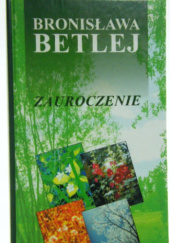 Okładka książki Zauroczenie Bronisława Betlej
