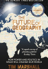The Future of Geography: How Power and Politics in Space Will Change Our World