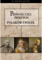 Okładka książki Pieśni ku czci świętych Polaków i Polek Michał Jagosz