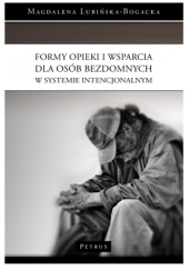 Okładka książki Formy opieki i wsparcia dla osób bezdomnych w systemie intencjonalnym Magdalena Lubińska-Bogacka