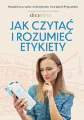 Okładka książki Jak czytać i rozumieć etykiety Magdalena Jarzynka-Jendrzejewska, Ewa Sypnik-Pogorzelska
