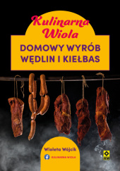 Okładka książki Kulinarna Wiola. Domowy wyrób wędlin i kiełbas Wioleta Wójcik