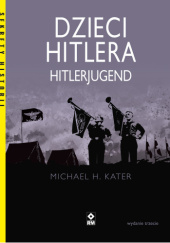 Okładka książki Dzieci Hitlera. Hitlerjugend Michael H. Kater