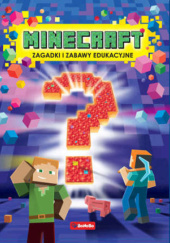 Okładka książki Minecraft. Zagadki i zabawy edukacyjne praca zbiorowa