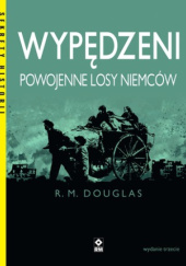 Okładka książki Wypędzeni. Powojenne losy Niemców R. M. Douglas
