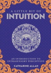 Okładka książki A Little Bit of Intuition: An Introduction to Extrasensory Perception Catharine Allan