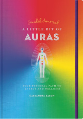 A Little Bit of Auras Guided Journal: Your Personal Path to Energy and Wellness