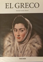 Okładka książki El Greco Domenikos Theotokopoulos, 1541-1614 : A Prophet of Modernism Michael Scholz-Hansel