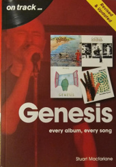 Okładka książki Genesis On Track: Every Album, Every Song Stuart Macfarlane