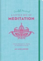 Okładka książki A Little Bit of Meditation Guided Journal: Your Personal Path to Mindfulness Amy Leigh Mercree