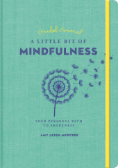 Okładka książki A Little Bit of Mindfulness Guided Journal: Your Personal Path to Awareness Amy Leigh Mercree