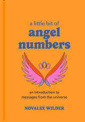 Okładka książki A Little Bit of Angel Numbers: An Introduction to Messages from the Universe Novalee Wilder