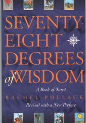 Okładka książki Seventy-Eight Degrees of Wisdom: A Book of Tarot Rachel Pollack