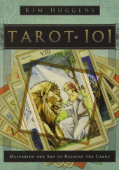 Okładka książki Tarot 101: Mastering the Art of Reading the Cards Kim Huggens