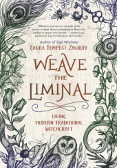 Okładka książki Weave the Liminal: Living Modern Traditional Witchcraft Laura Tempest Zakroff