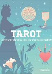 Okładka książki Tarot: Connect With Yourself, Develop Your Intuition, Live Mindfully Tina Gong